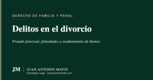 Delitos en procesos de divorcio en Colombia — Juan Antonio Matiz Estrategia Legal