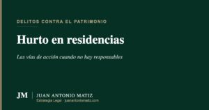 Hurto en residencias en Colombia — Juan Antonio Matiz Estrategia Legal