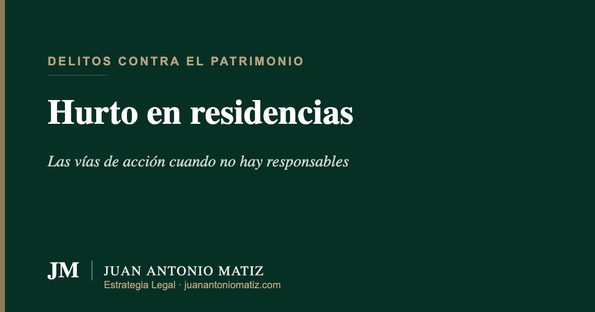 Hurto en residencias en Colombia — Juan Antonio Matiz Estrategia Legal